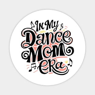 In My Dance Mom Era Magnet